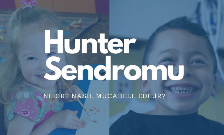 hunter sendromu nedir? Özellikleri nelerdir, nasıl mücadele edilir? https://img.huglero.com