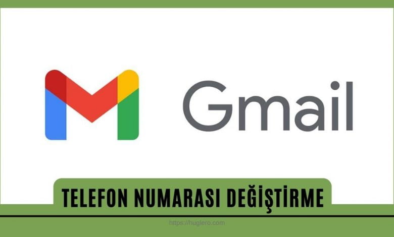 Gmail numara değiştirme güncelleme nasıl yapılır https://huglero.com
